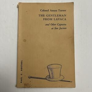 Colonel Amasa Turner Gentleman From Lavaca Signed 1963 P Boethel Texas History